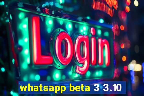whatsapp beta 3 3.10